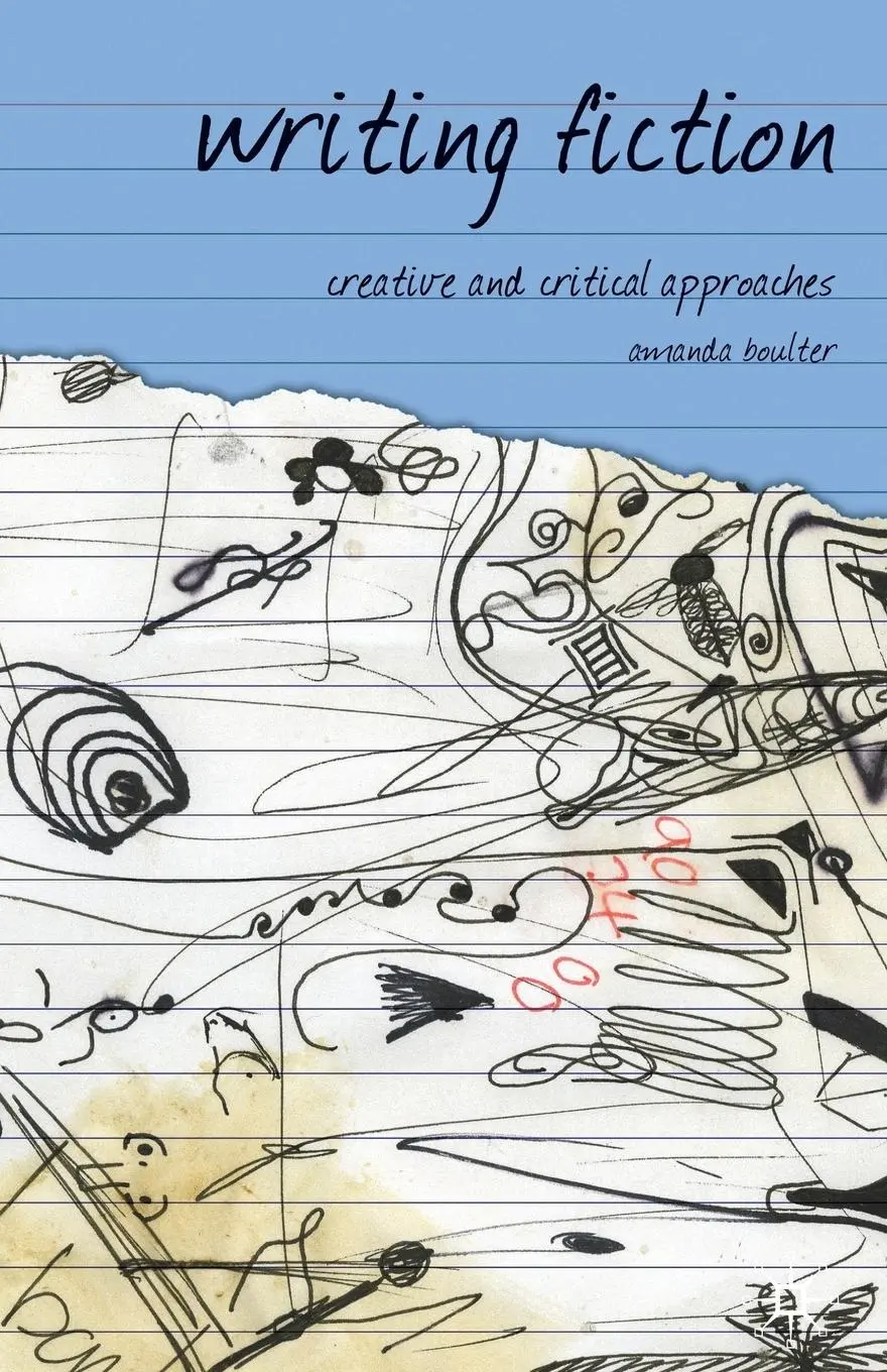 Cover: 9781403988119 | Writing Fiction | Creative and Critical Approaches | Amanda Boulter
