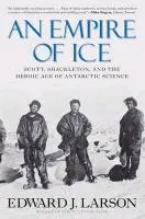 Cover: 9780300188219 | Empire of Ice – Scott, Shackleton and the Heroic Age of Antarctic...