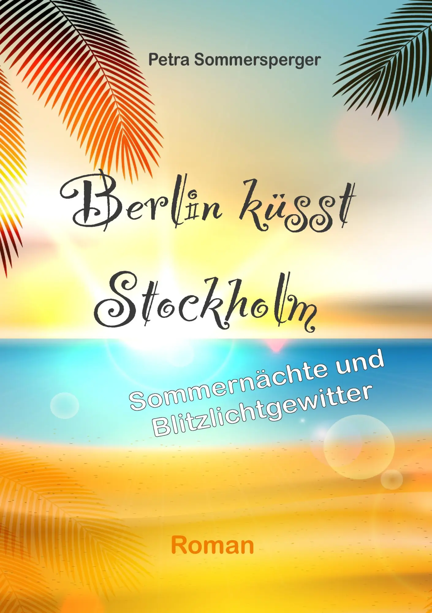 Cover: 9783744888219 | Berlin küsst Stockholm | Sommernächte und Blitzlichtgewitter | Buch