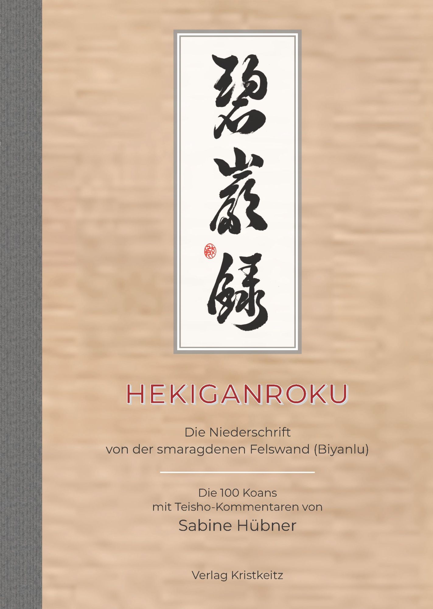 Cover: 9783948378219 | Hekiganroku | Die Niederschrift von der smaragdenen Felswand | Hübner