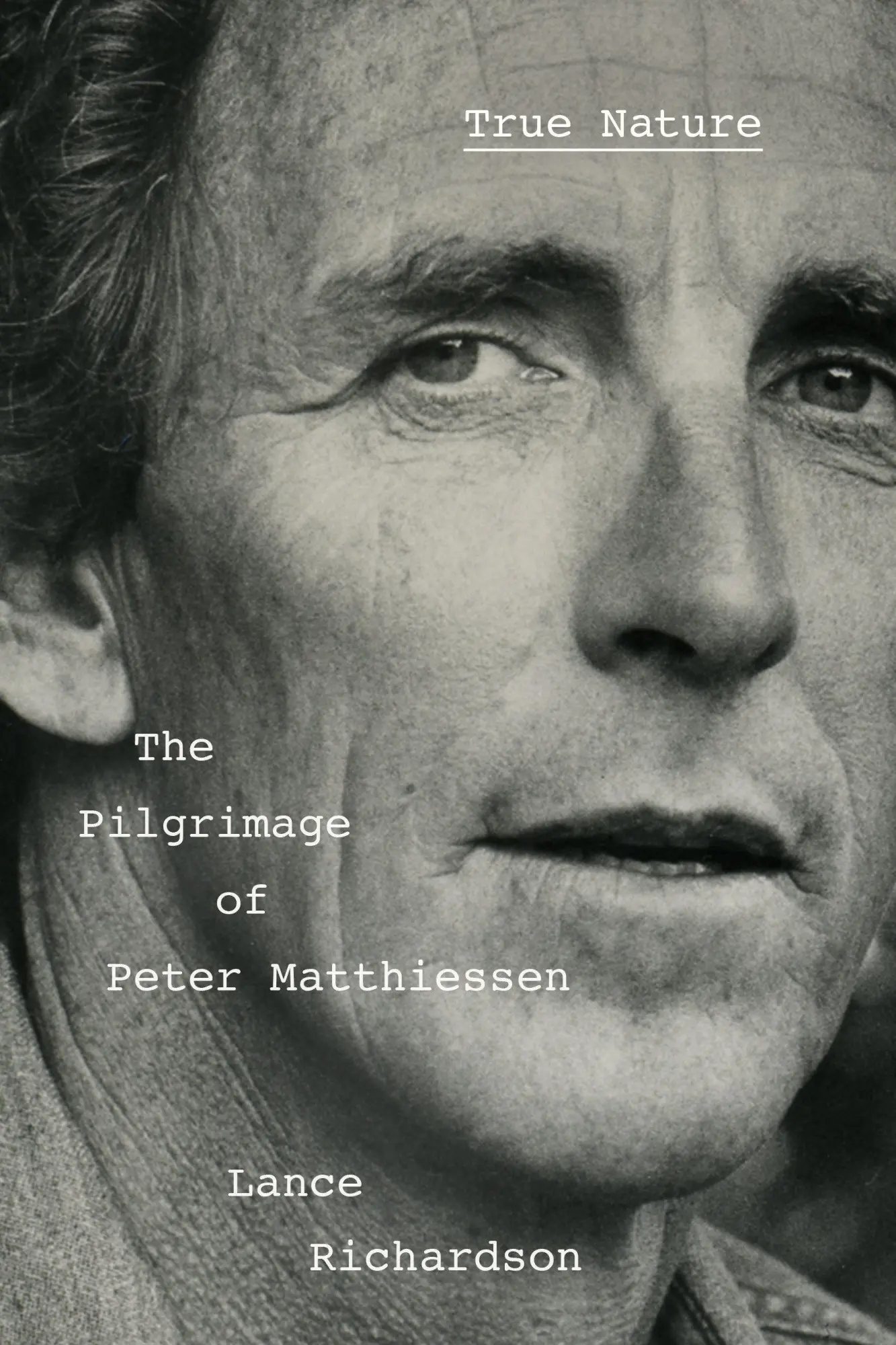 Cover: 9781524748319 | True Nature | The Pilgrimage of Peter Matthiessen | Lance Richardson