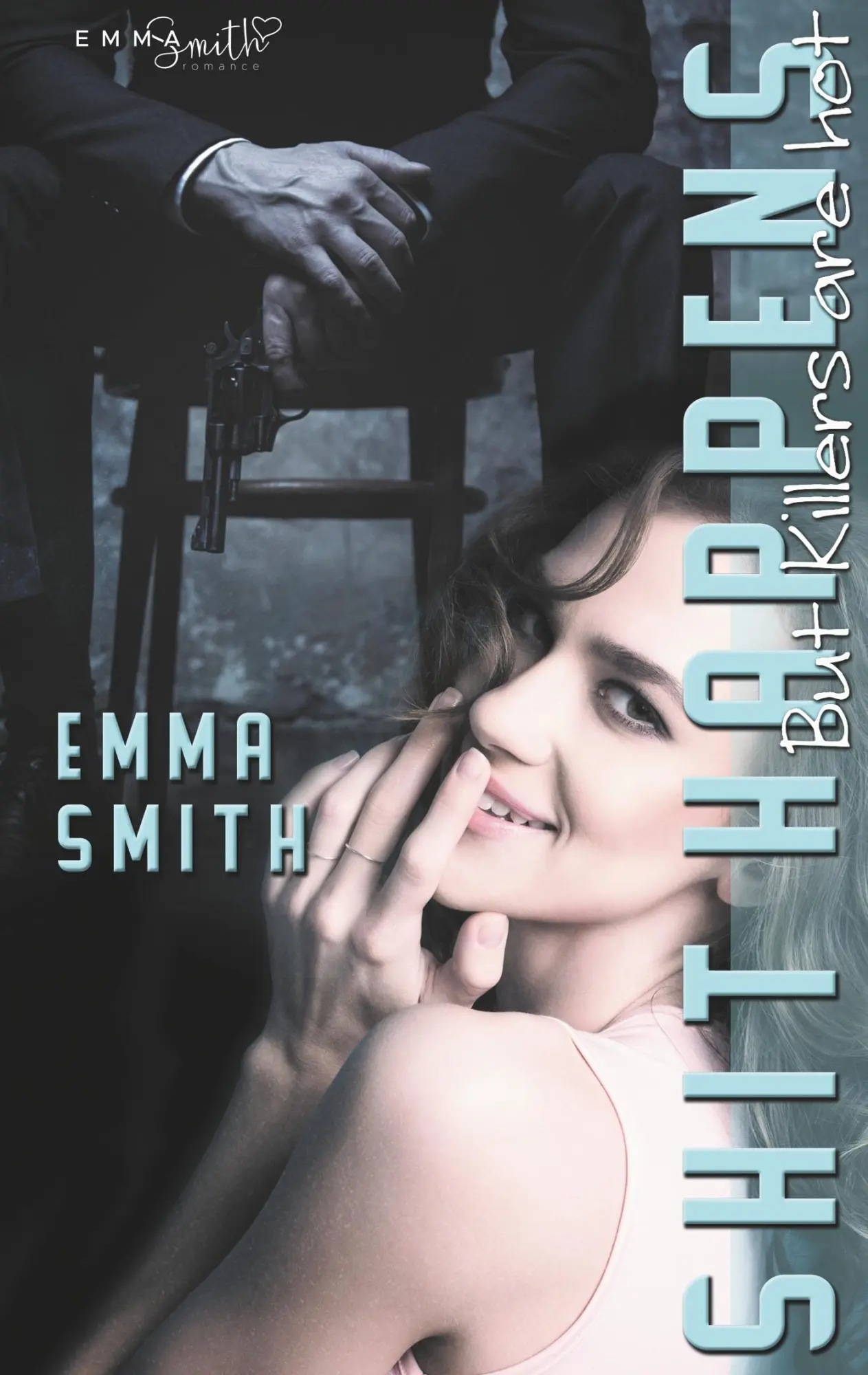Cover: 9783752868319 | Shit Happens | But Killers are hot | Emma Smith | Taschenbuch | 316 S.