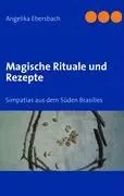 Cover: 9783837008319 | Magische Rituale und Rezepte | Simpatias aus dem Süden Brasilies