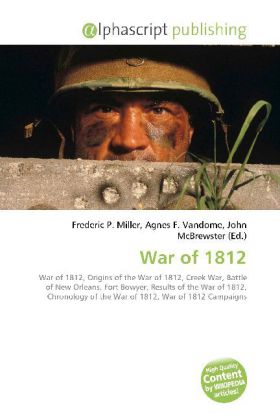 War of 1812 | Frederic P. Miller (u. a.) | Taschenbuch | Englisch | Alphascript Publishing | EAN 9786130058319 - Miller, Frederic P.