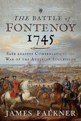 Cover: 9781526718419 | The Battle of Fontenoy 1745: Saxe Against Cumberland in the War of...