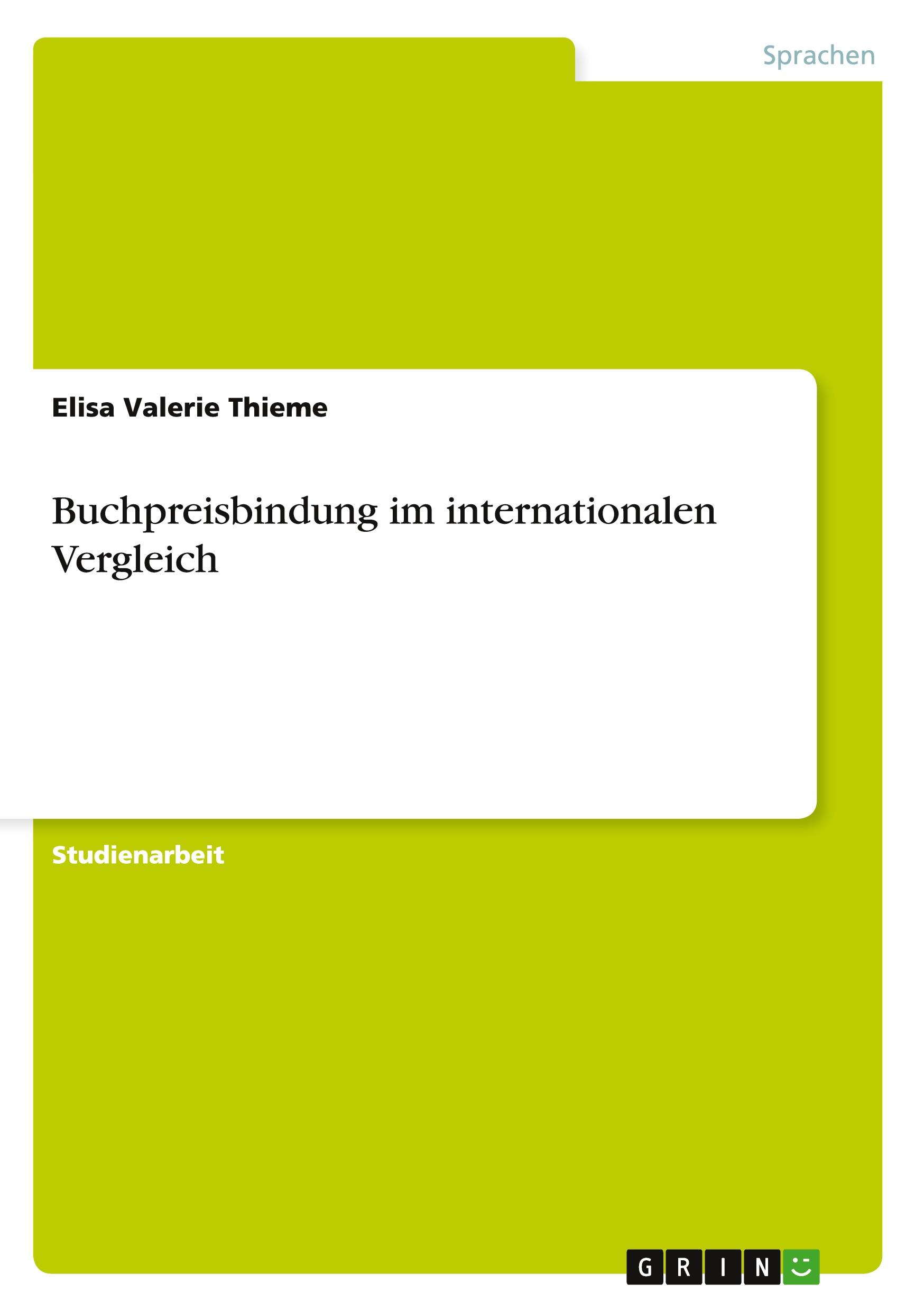 Buchpreisbindung im internationalen Vergleich | Elisa Valerie Thieme | Taschenbuch | Booklet | 20 S. | Deutsch | 2014 | GRIN Verlag | EAN 9783656828419 - Thieme, Elisa Valerie