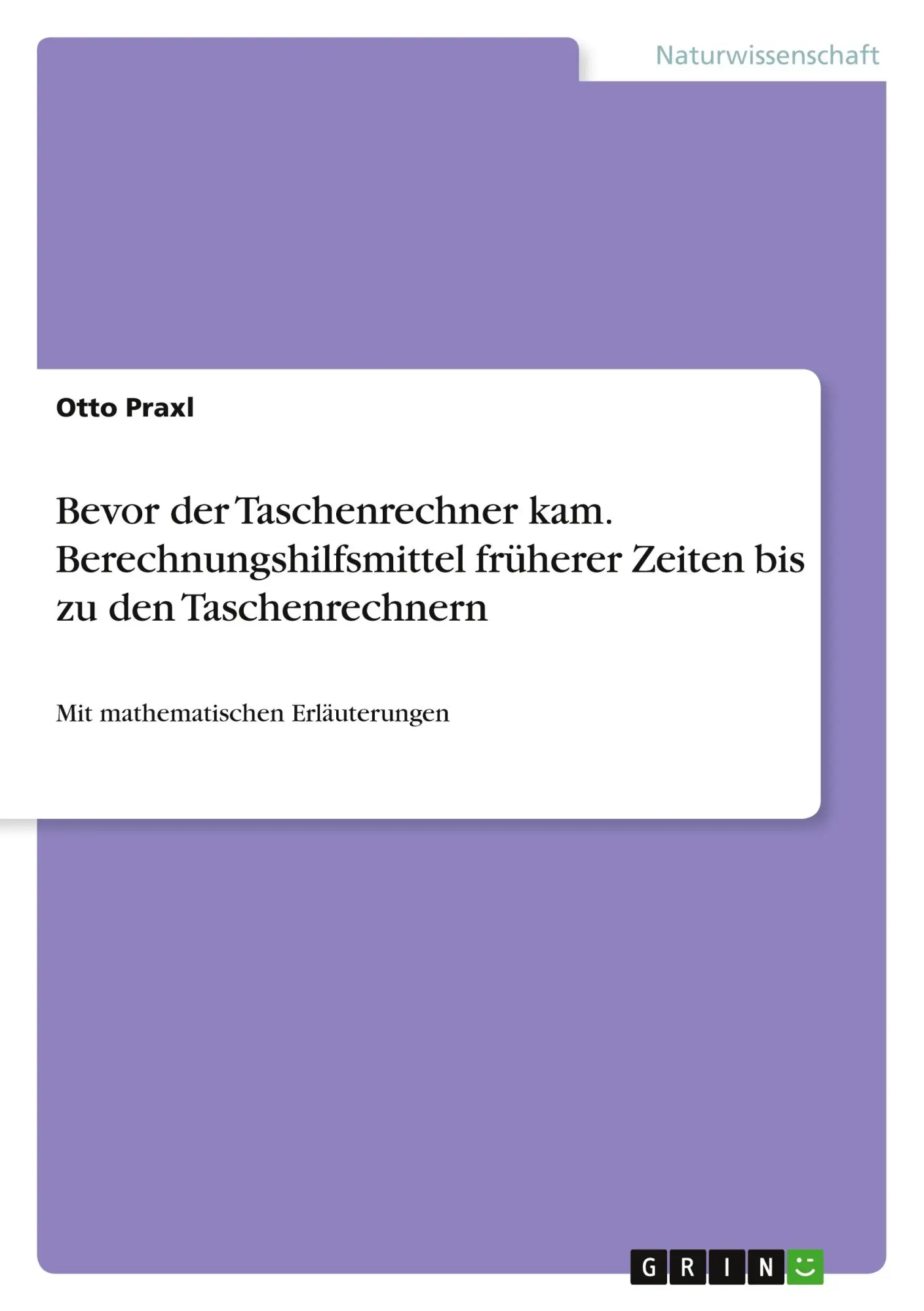 Cover: 9783668188419 | Bevor der Taschenrechner kam. Berechnungshilfsmittel früherer...