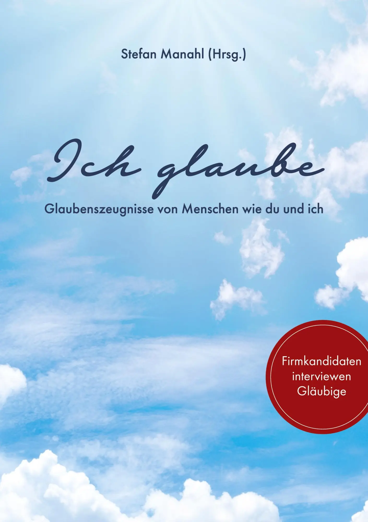 Cover: 9783819278419 | Ich glaube | Glaubenszeugnisse von Menschen wie du und ich | Manahl