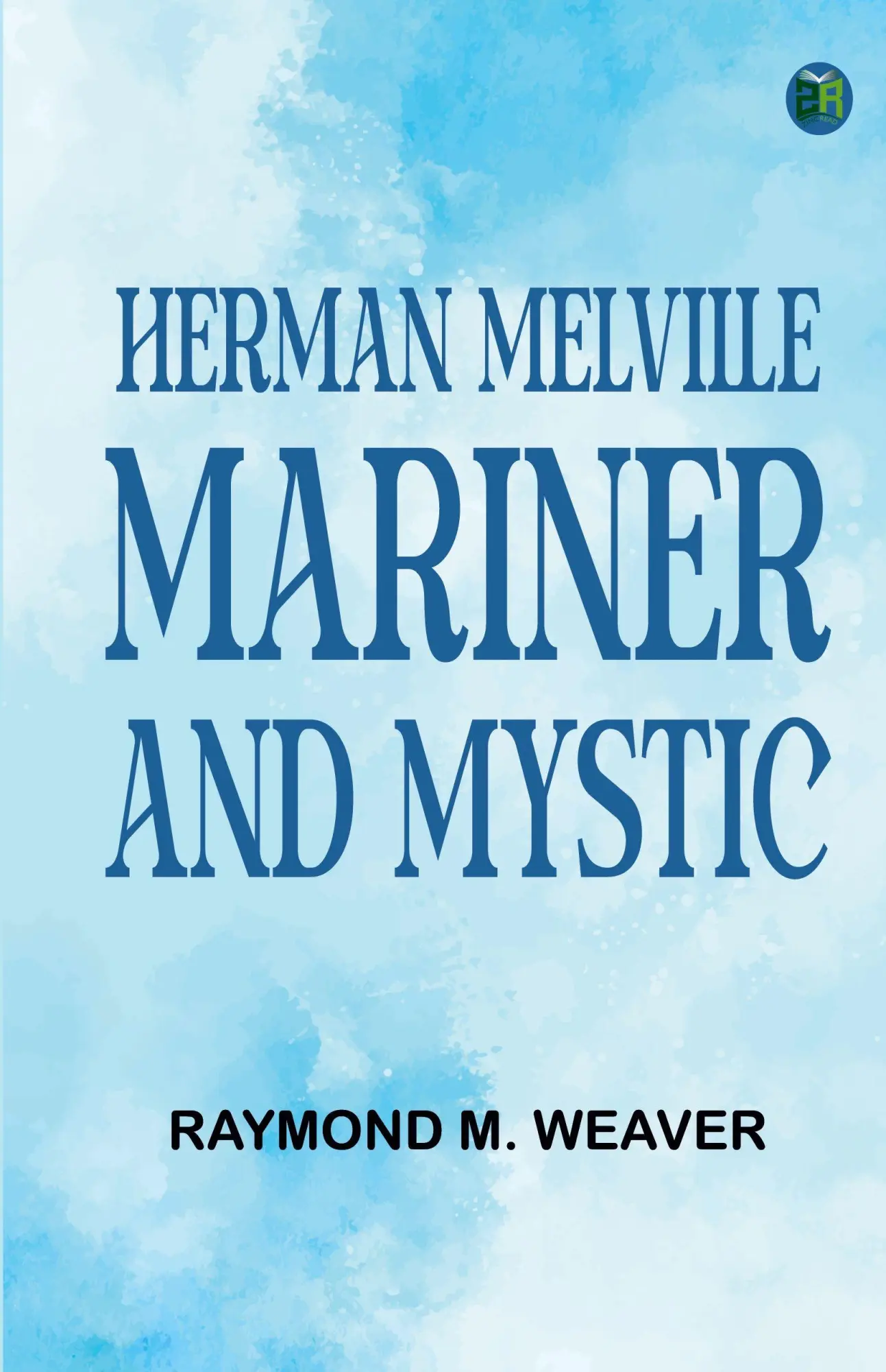 Cover: 9789363878419 | Herman Melville, Mariner and Mystic | Raymond M. Weaver | Taschenbuch