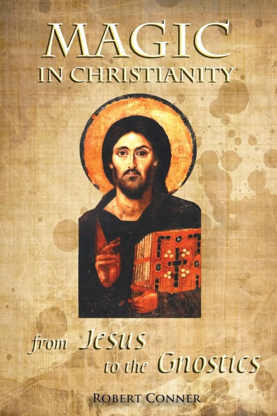Cover: 9781906958619 | Magic in Christianity | From Jesus to the Gnostics | Robert Conner