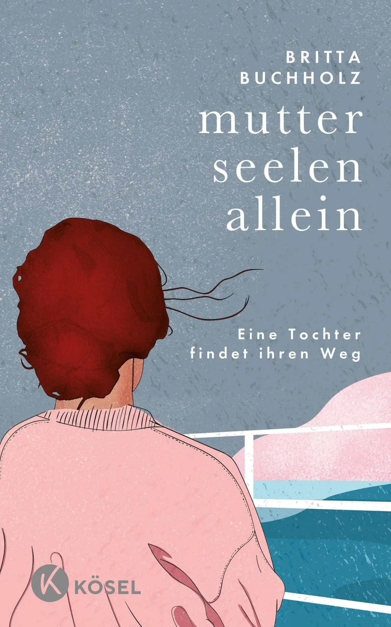 Cover: 9783466348619 | Mutterseelenallein | Eine Tochter findet ihren Weg | Britta Buchholz