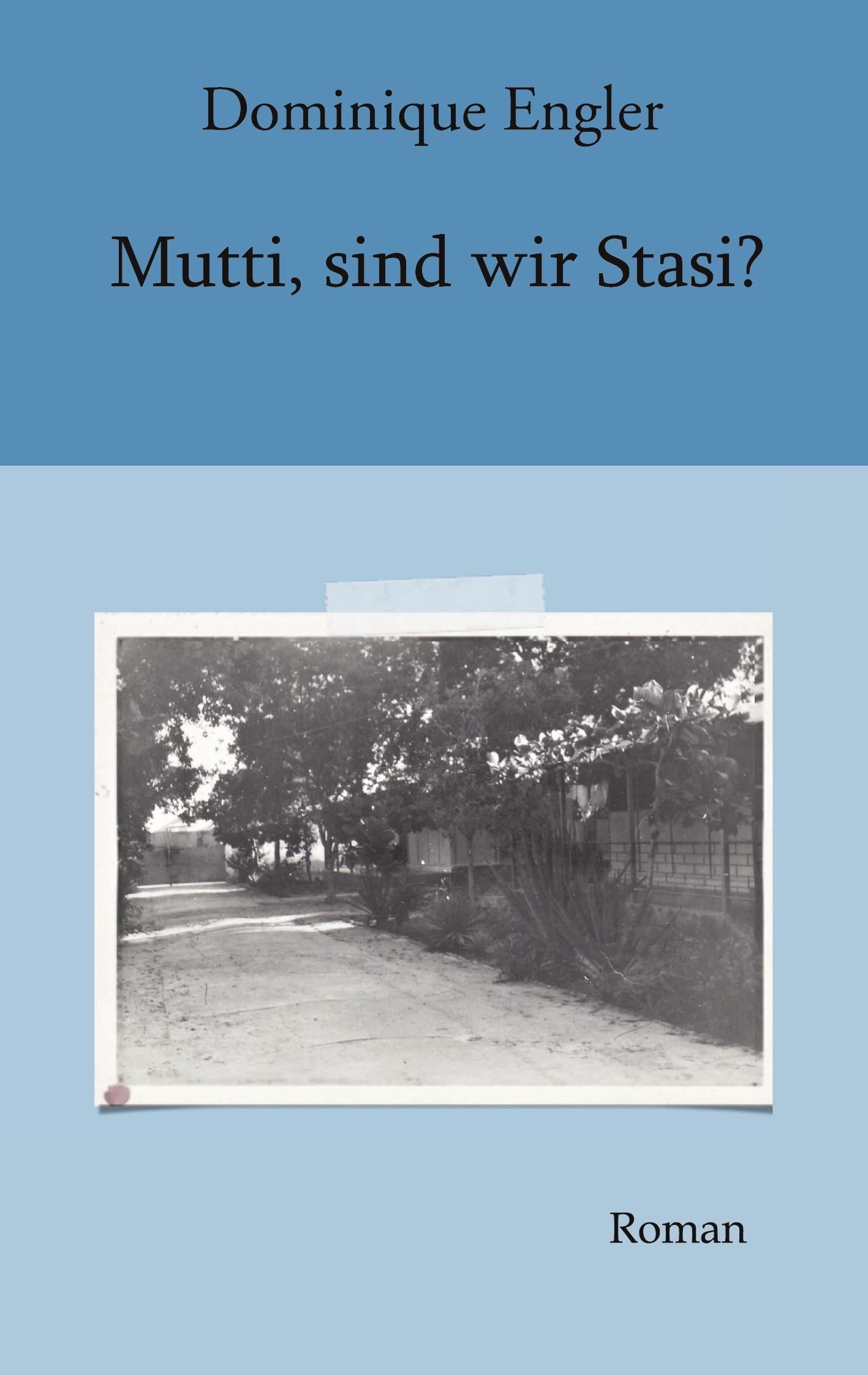 Cover: 9783751918619 | Mutti, sind wir Stasi? | Roman | Dominique Engler | Taschenbuch | 2021