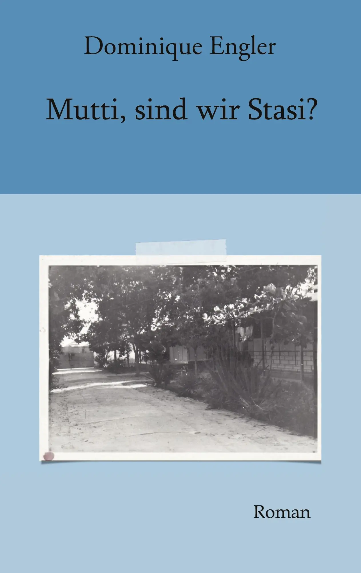 Cover: 9783751918619 | Mutti, sind wir Stasi? | Roman | Dominique Engler | Taschenbuch | 2021