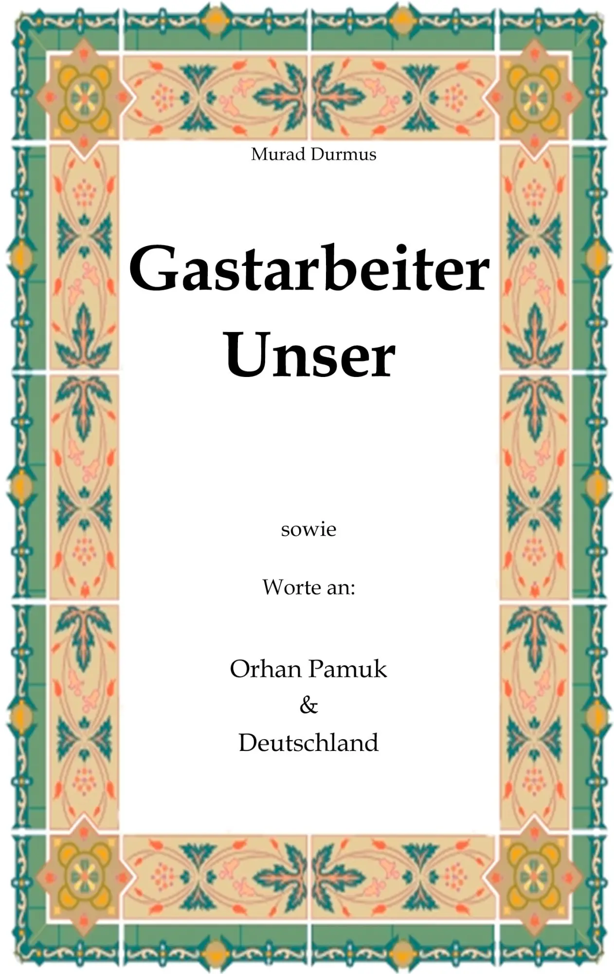 Cover: 9783833498619 | Gastarbeiter Unser. | Sowie Worte an Orhan Pamuk &amp; Deutschland | Buch