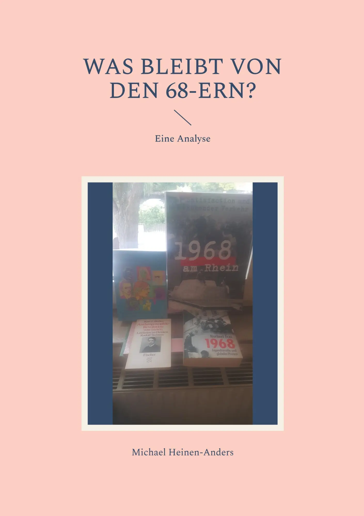 Cover: 9783695198719 | Was bleibt von den 68-ern? | Eine Analyse | Michael Heinen-Anders