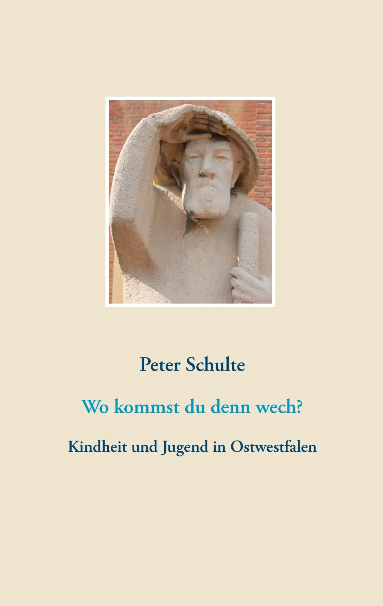Cover: 9783734788819 | Wo kommst du denn wech? | Kindheit und Jugend in Ostwestfalen | Buch