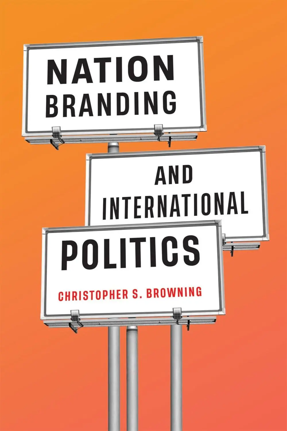 Cover: 9780228018919 | Nation Branding and International Politics | Christopher S. Browning