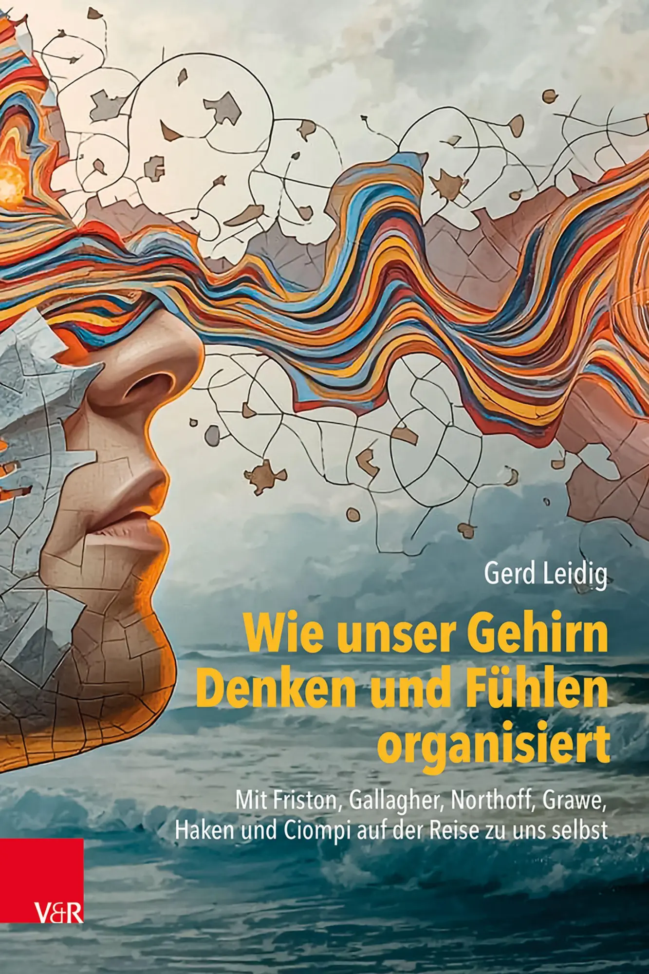 Cover: 9783525408919 | Wie unser Gehirn Denken und Fühlen organisiert | Gerd Leidig | Buch