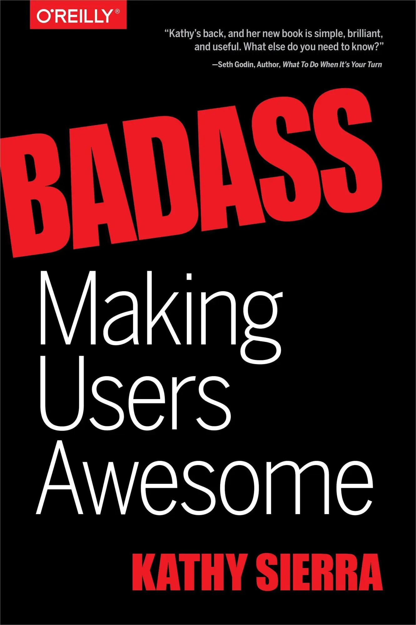 Cover: 9781491919019 | Badass: Making Users Awesome | Kathy Sierra | Taschenbuch | 293 S.