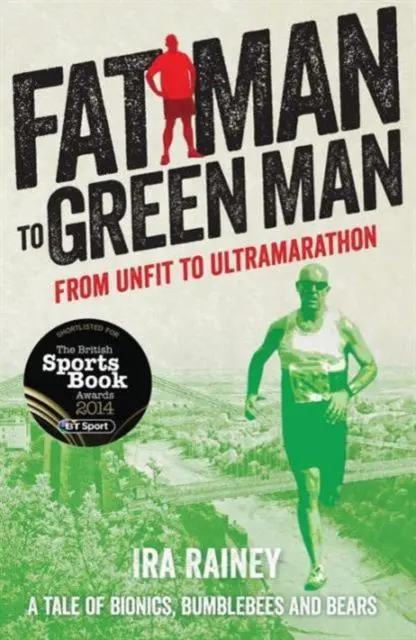 Cover: 9781910089019 | Fat Man to Green Man | From Unfit to Ultra-Marathon | Ira Rainey