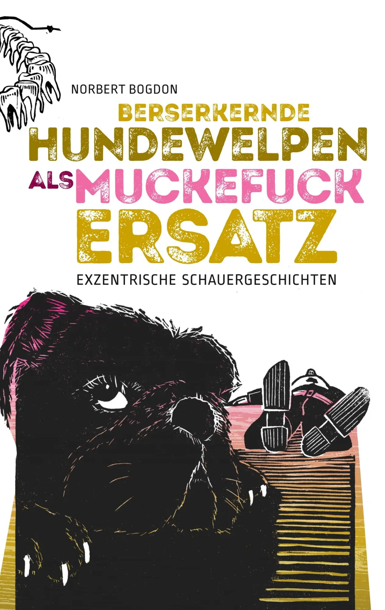 Cover: 9783749429219 | Berserkernde Hundewelpen als Muckefuckersatz | Norbert Bogdon | Buch