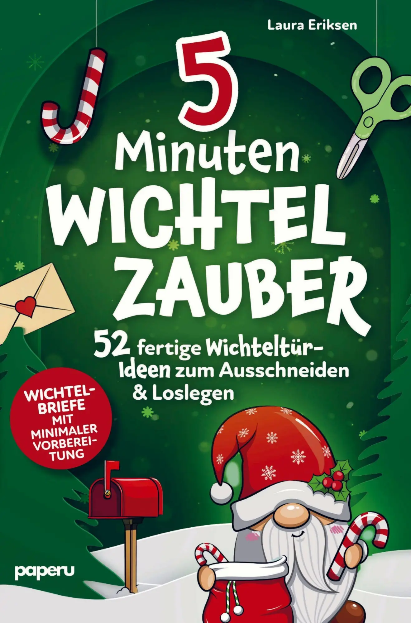 Cover: 9783911099219 | 5-Minuten Wichtelzauber: 52 fertige Wichteltür-Ideen zum...