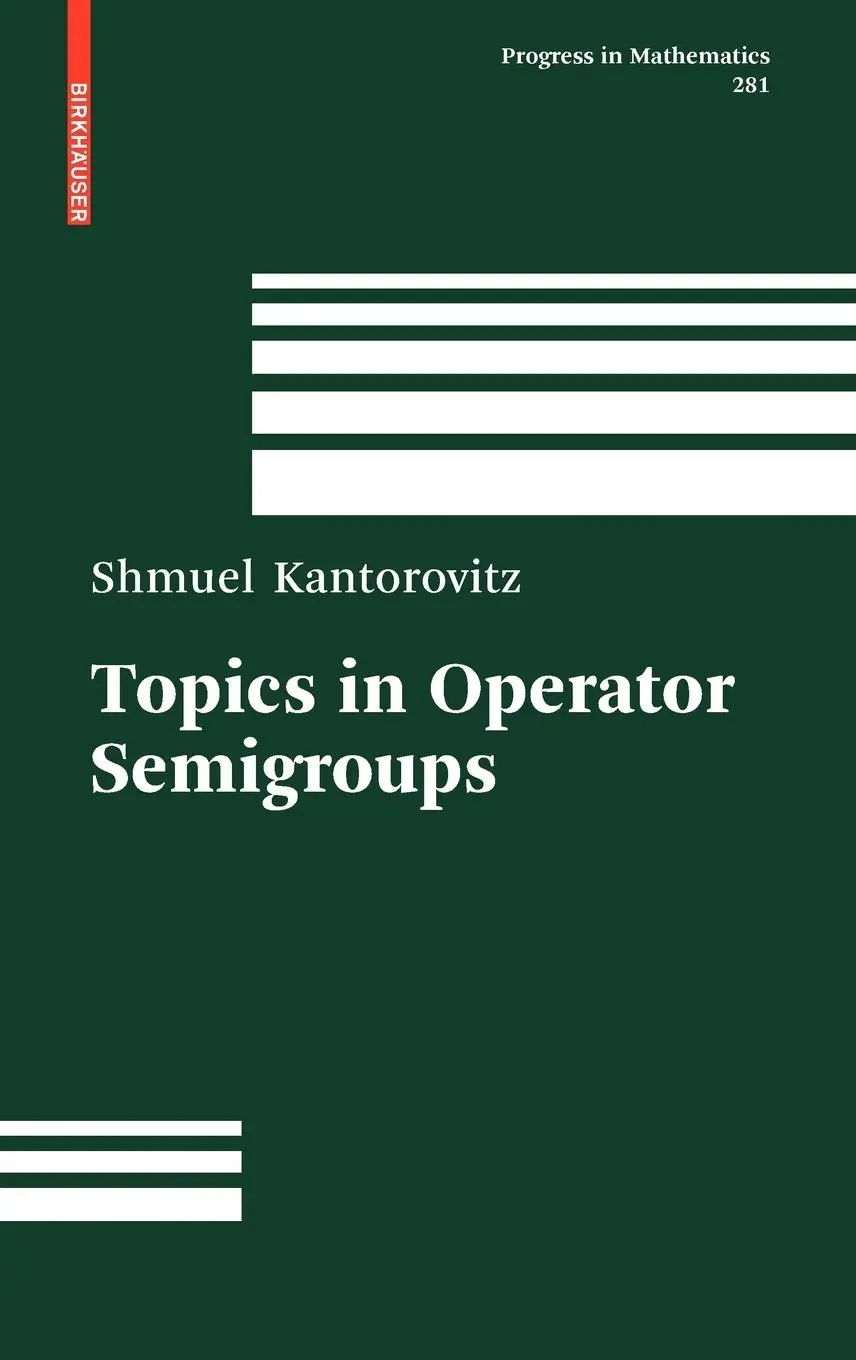 Cover: 9780817649319 | Topics in Operator Semigroups | Shmuel Kantorovitz | Buch | xiv | 2009