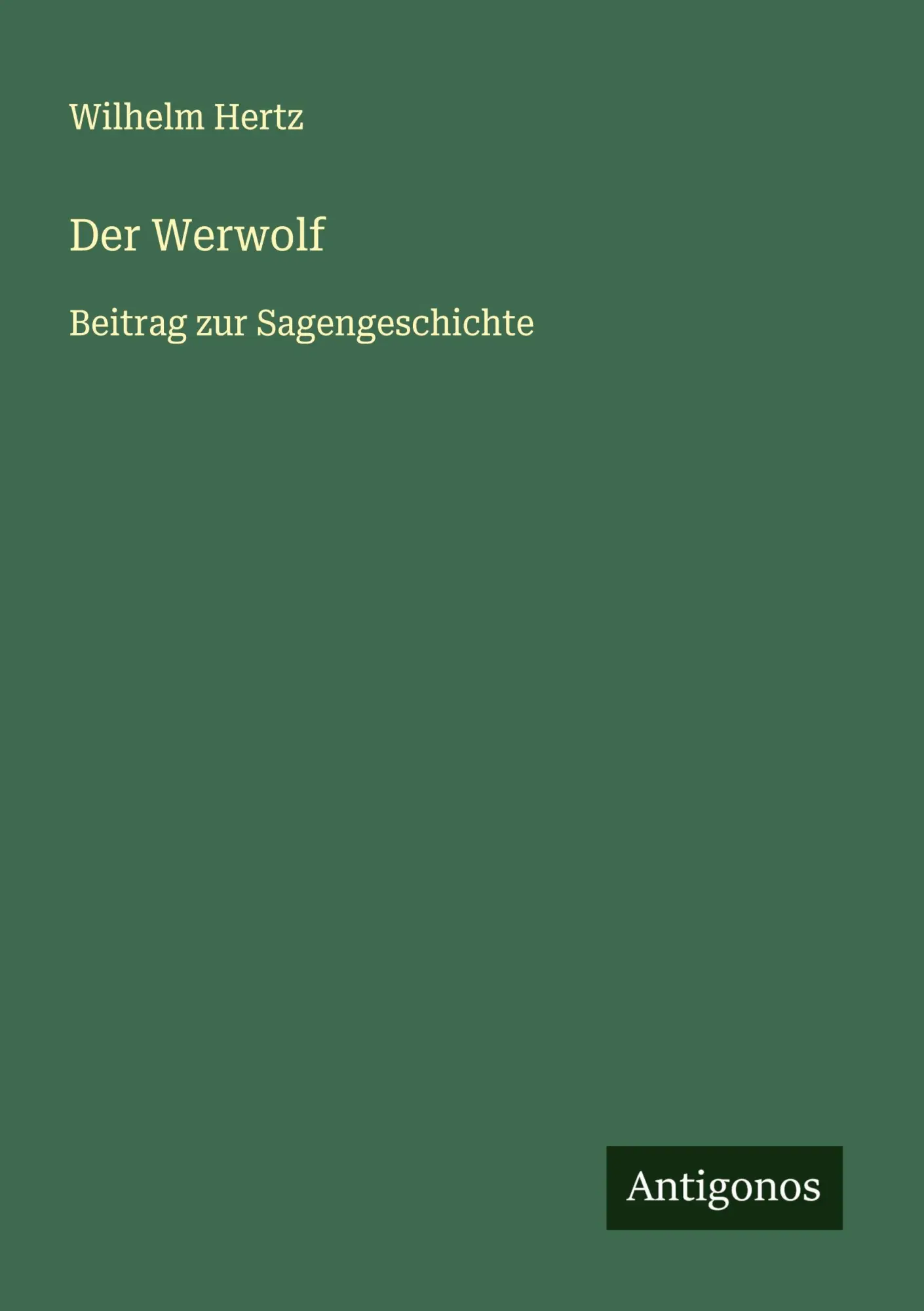 Cover: 9783563409619 | Der Werwolf | Beitrag zur Sagengeschichte | Wilhelm Hertz | Buch