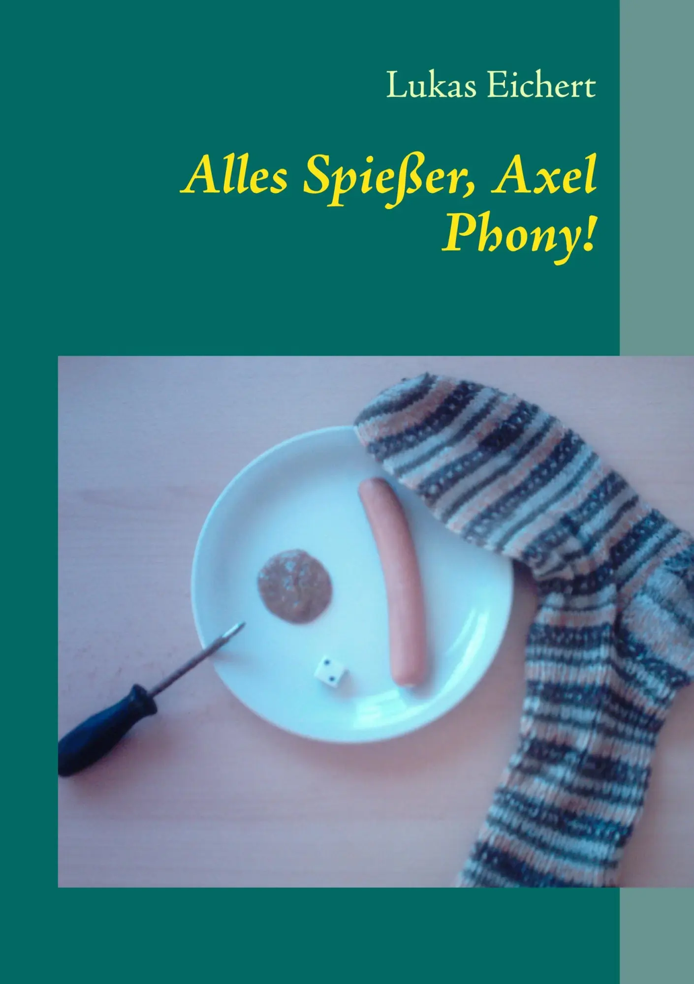 Cover: 9783844809619 | Alles Spießer, Axel Phony! | Lukas Eichert | Taschenbuch | 120 S.