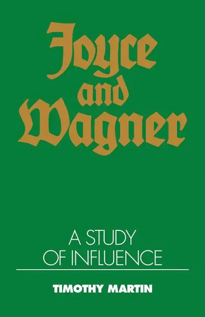 Cover: 9780521119719 | Joyce and Wagner | A Study of Influence | Timothy Peter Martin | Buch