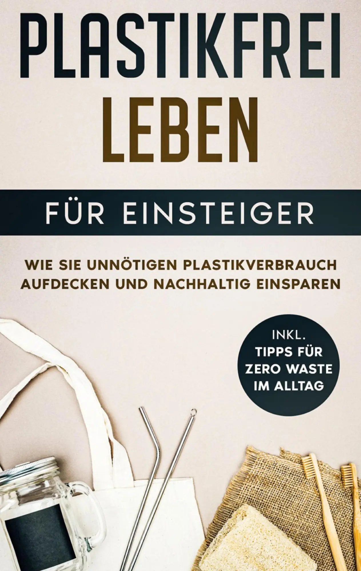 Cover: 9783752899719 | Plastikfrei leben für Einsteiger: Wie Sie unnötigen...
