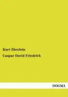 Cover: 9783955079819 | Caspar David Friedrich | Bekenntnisse | Kurt Eberlein | Taschenbuch