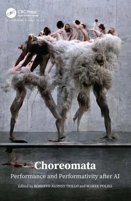 Cover: 9781032319919 | Choreomata | Performance and Performativity after AI | Trillo (u. a.)