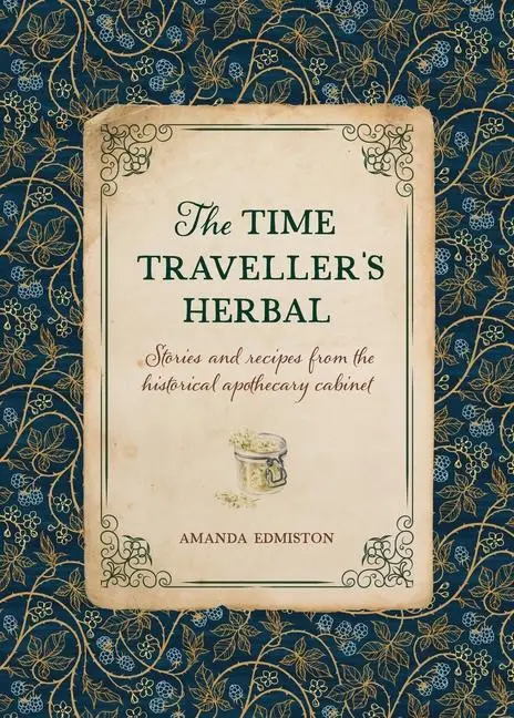 Cover: 9781446309919 | The Time Traveller's Herbal | Amanda Edmiston | Taschenbuch | Englisch