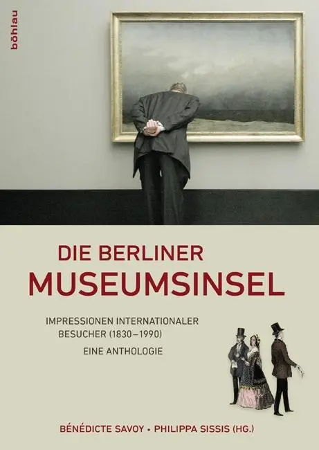 Cover: 9783412209919 | Die Berliner Museumsinsel | Bénédicte Savoy | Taschenbuch | 336 S.
