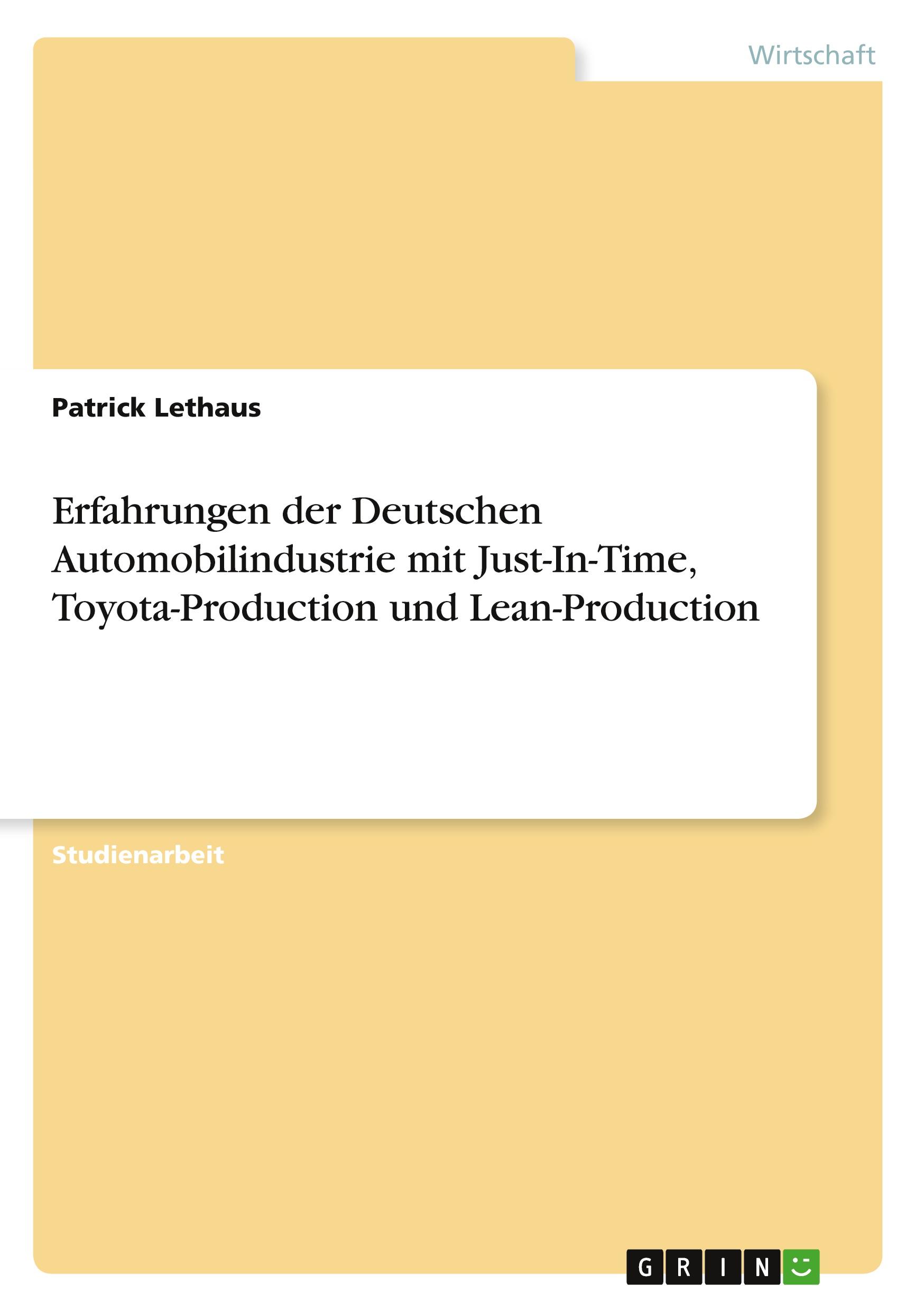 Erfahrungen der Deutschen Automobilindustrie mit Just-In-Time, Toyota-Production und Lean-Production | Patrick Lethaus | Taschenbuch | Akademische Schriftenreihe Bd. V162247 | Booklet | Deutsch | 2010 - Lethaus, Patrick