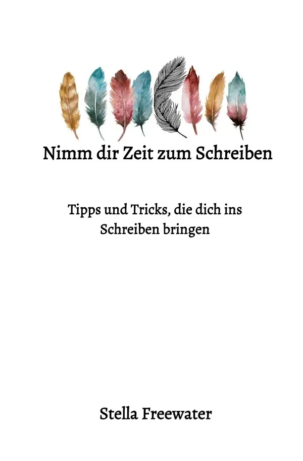 Cover: 9783754929919 | Nimm dir Zeit zum Schreiben | Stella Freewater | Taschenbuch | 64 S.