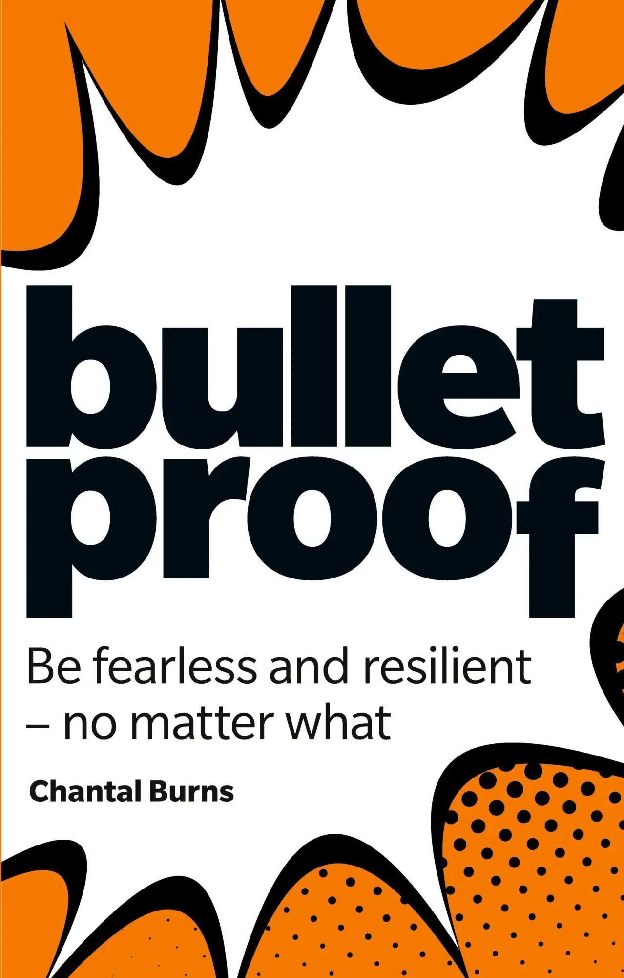 Cover: 9781292330020 | Bulletproof: Be fearless and resilient, no matter what | Chantal Burns Cover: 9781292330020 | Bulletproof: Be fearless and resilient, no matter what | Chantal Burns