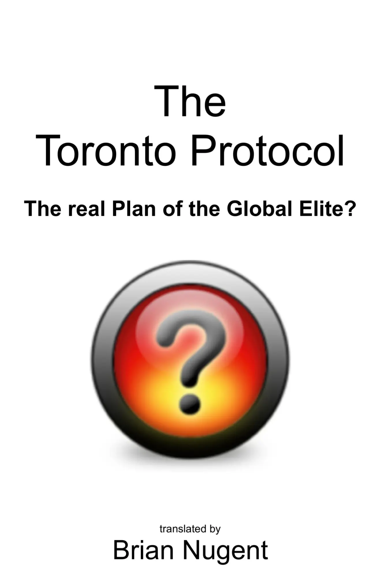 Cover: 9781471070020 | The Toronto Protocol | the real Plan of the Global Elite? | Nugent