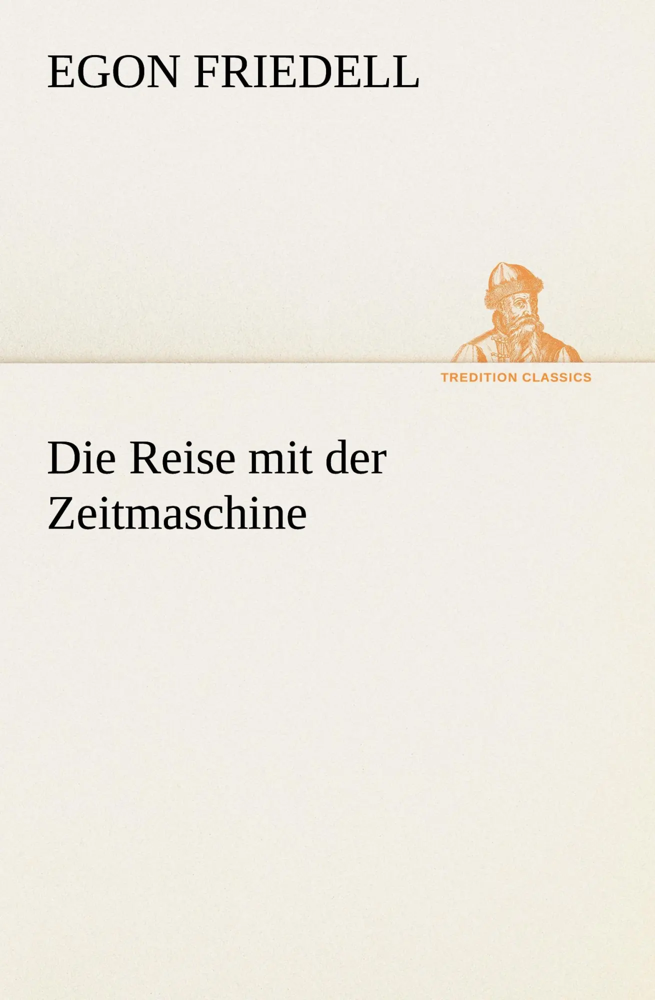 Cover: 9783849530020 | Die Reise mit der Zeitmaschine | Egon Friedell | Taschenbuch | 104 S.