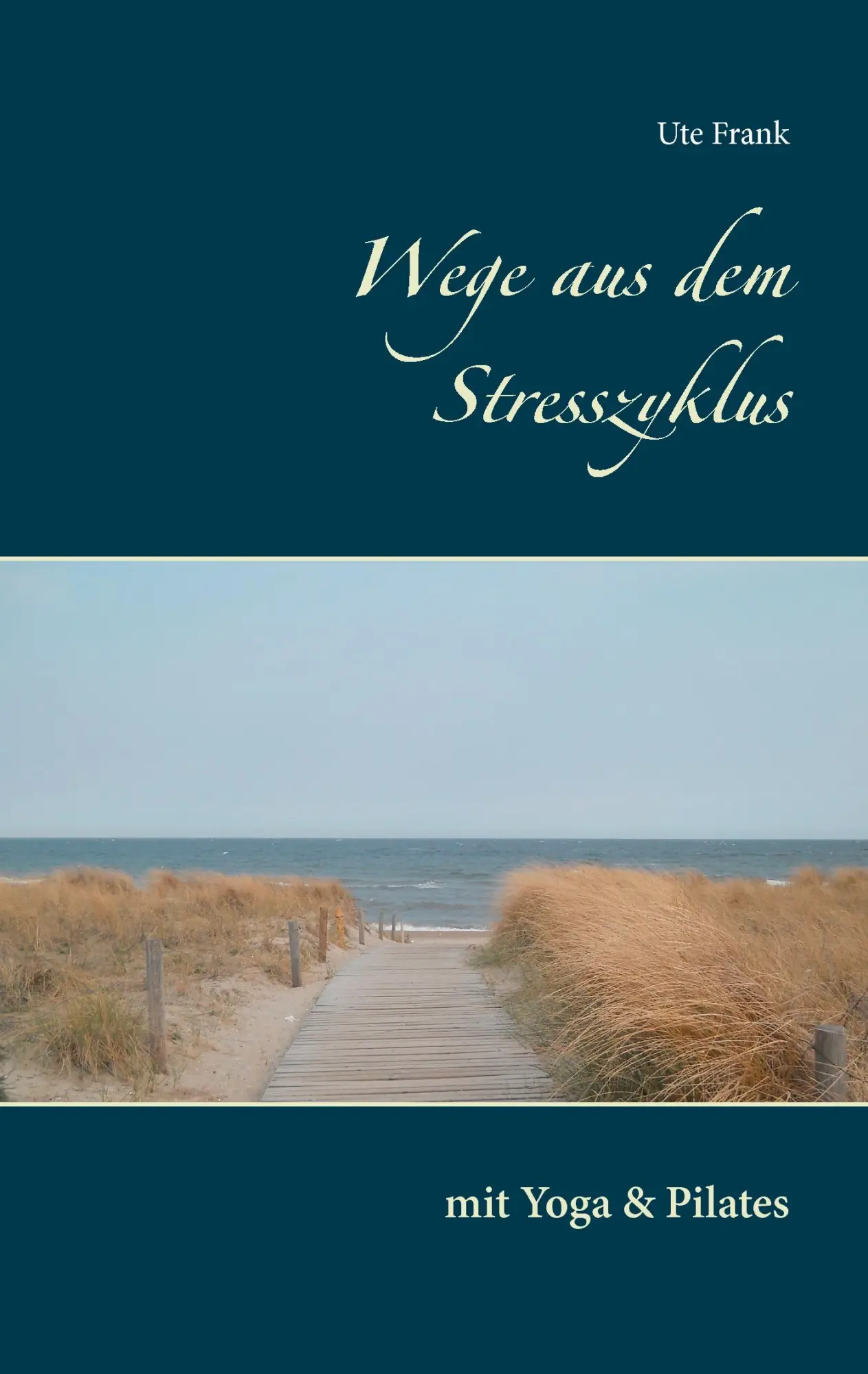 Cover: 9783738640120 | Wege aus dem Stresszyklus | mit Yoga &amp; Pilates | Ute Frank | Buch