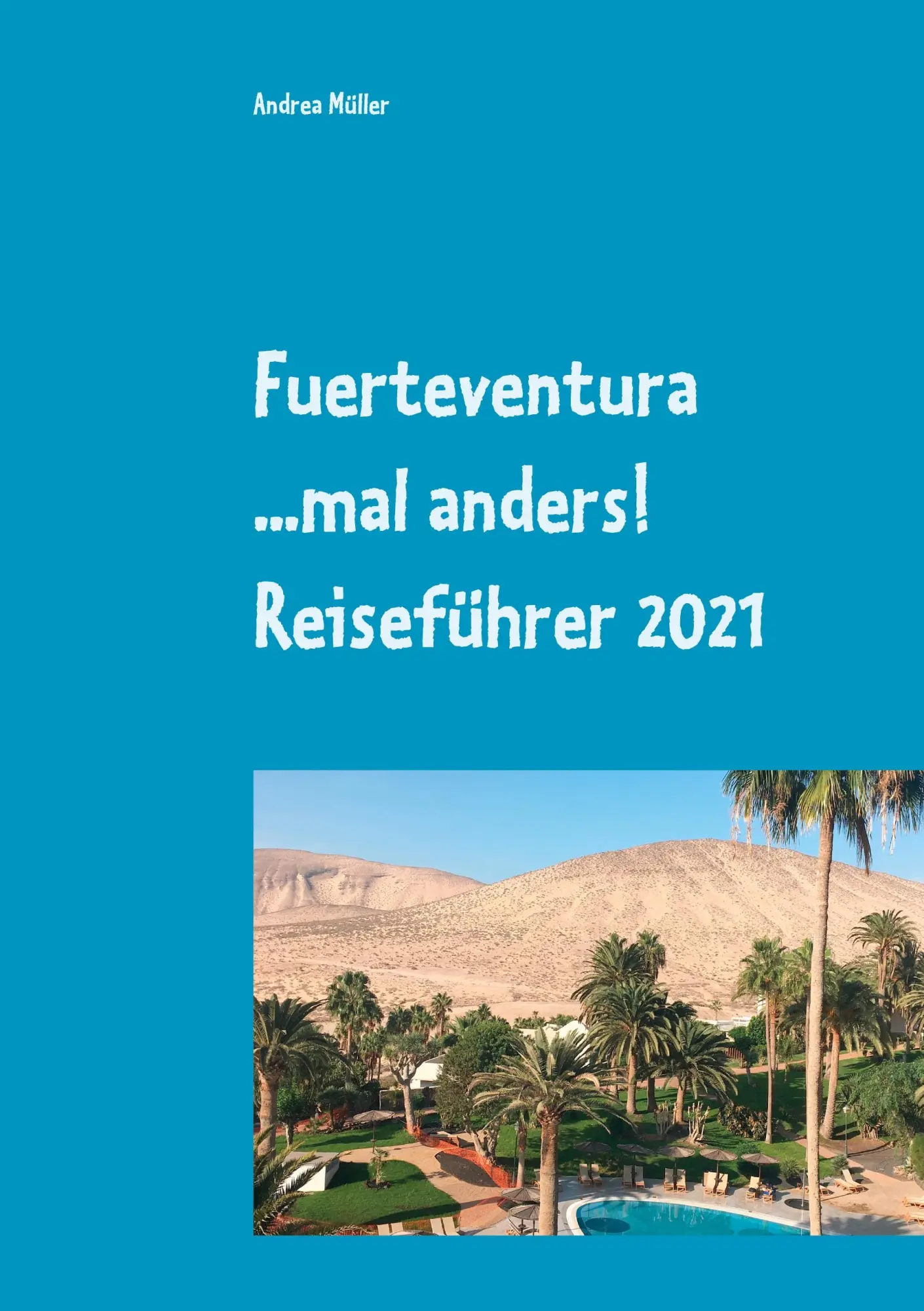 Cover: 9783753490120 | Fuerteventura ...mal anders! Reiseführer 2021 | Andrea Müller | Buch