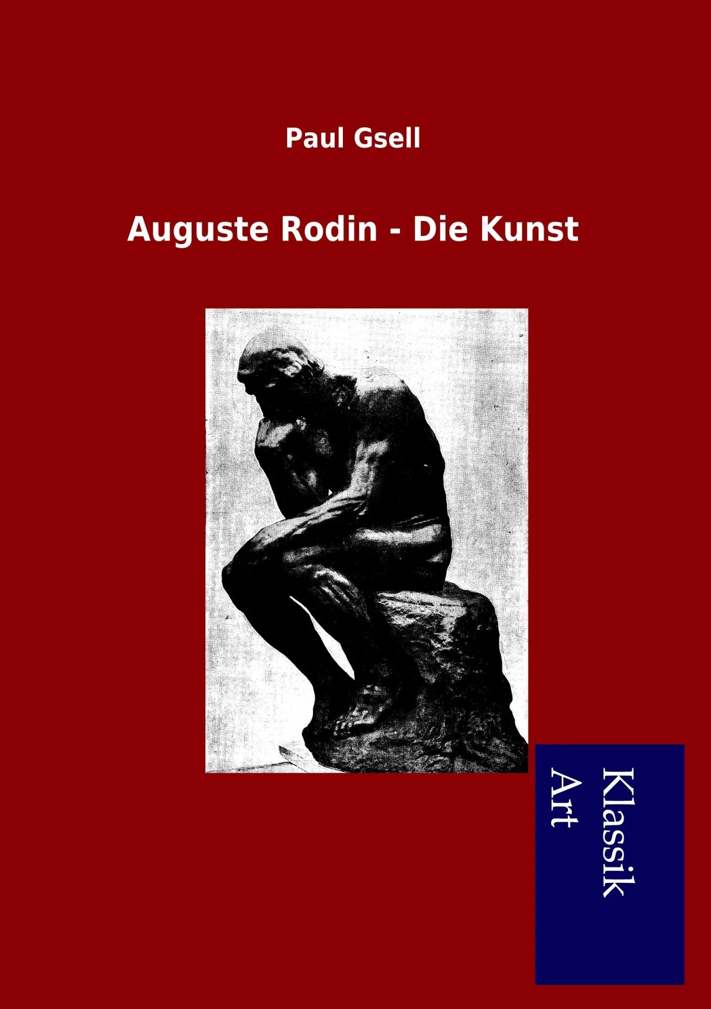 Cover: 9783954910120 | Auguste Rodin - Die Kunst | Paul Gsell | Taschenbuch | 316 S. | 2012