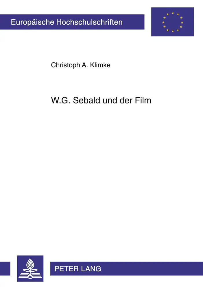 W.G. Sebald und der Film (Europäische Hochschulschriften / European University Studies / Publications Universitaires Européennes)