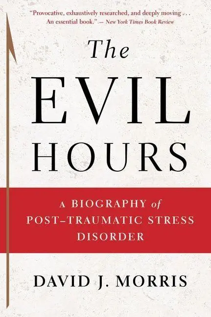 Cover: 9780544570320 | The Evil Hours | A Biography of Post-Traumatic Stress Disorder | Buch