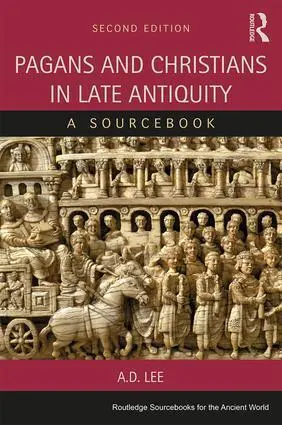 Cover: 9781138020320 | Pagans and Christians in Late Antiquity | A Sourcebook | A. D. Lee