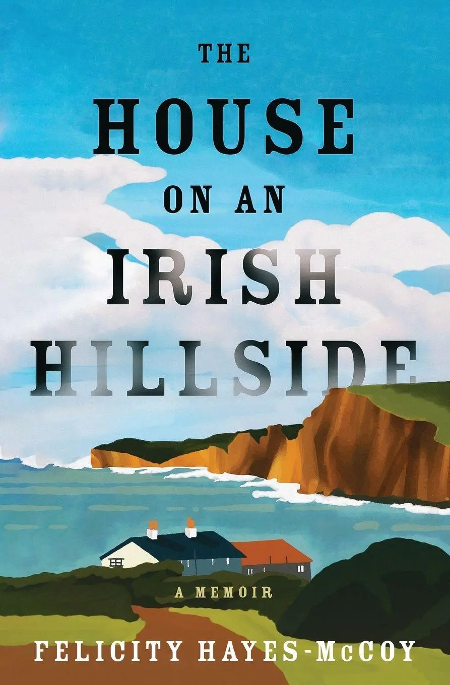Cover: 9781504090520 | The House on an Irish Hillside | A Memoir | Felicity Hayes-Mccoy
