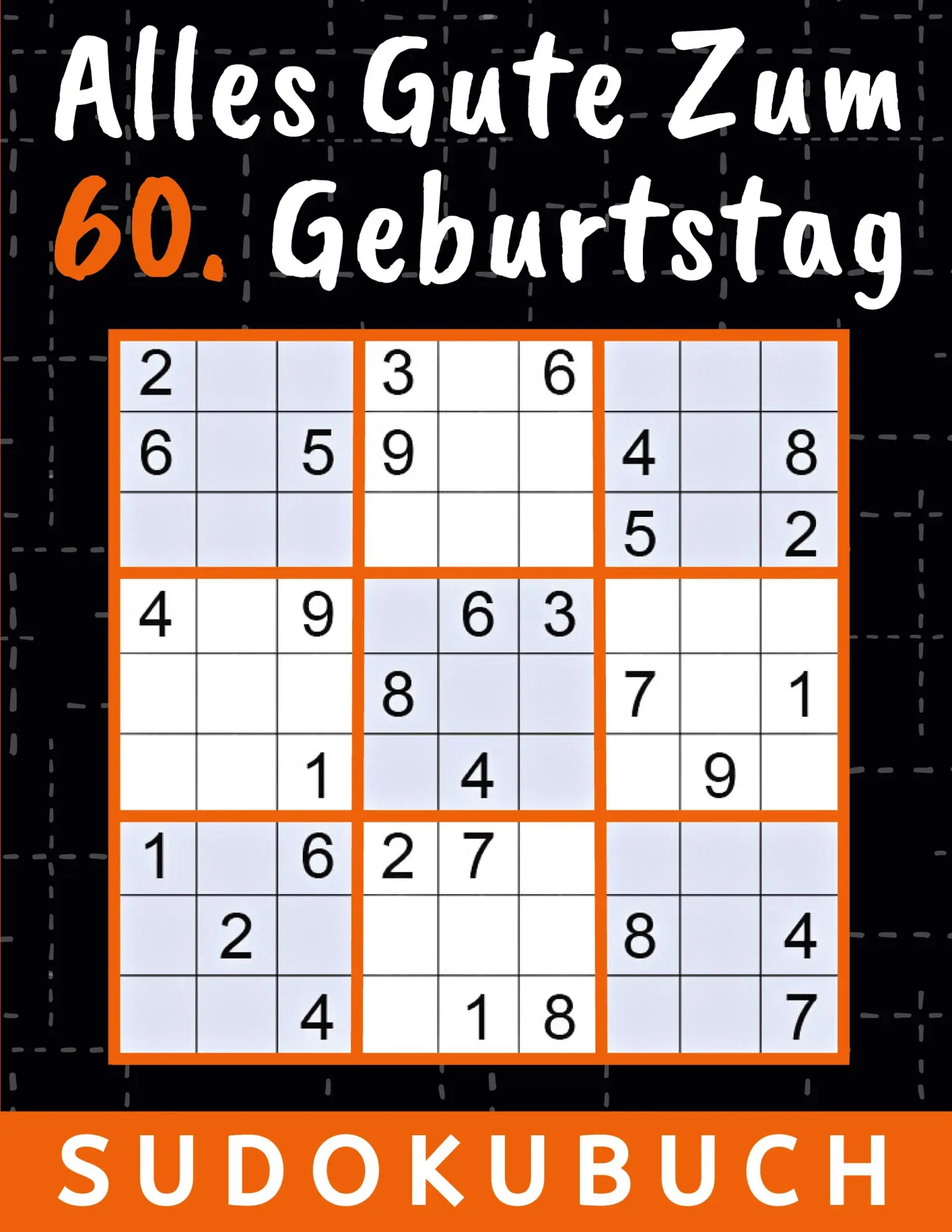 60 Geburtstag Geschenk | Alles Gute zum 60. Geburtstag - Sudoku: 150 Rätsel von leicht bis schwer inklusive Lösungen | Kleines Rätselbuch zum ... geburtstag Opa Oma Onkel Freunde Vater Mutter
