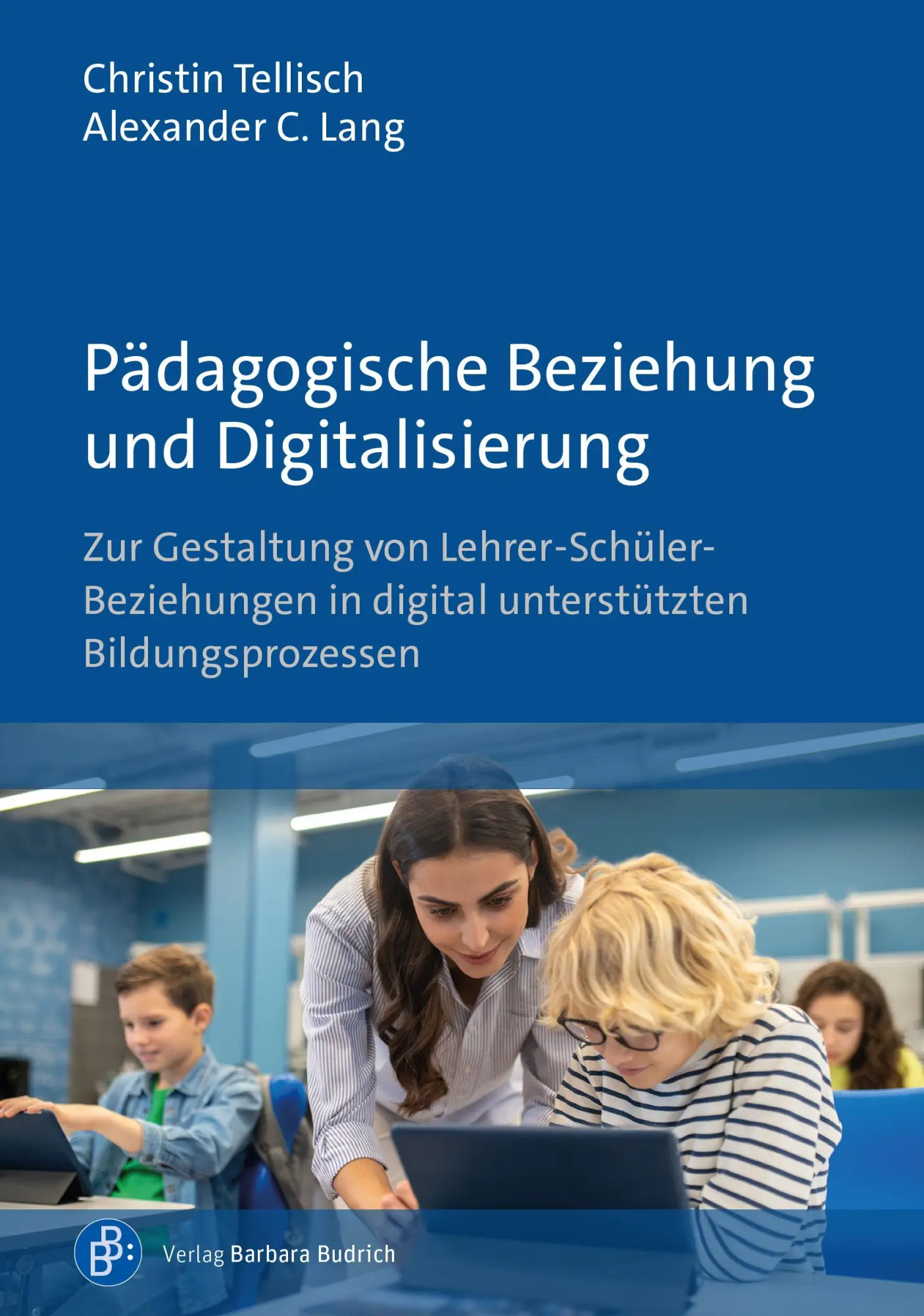Cover: 9783847430520 | Pädagogische Beziehung und Digitalisierung | Christin Tellisch (u. a.)