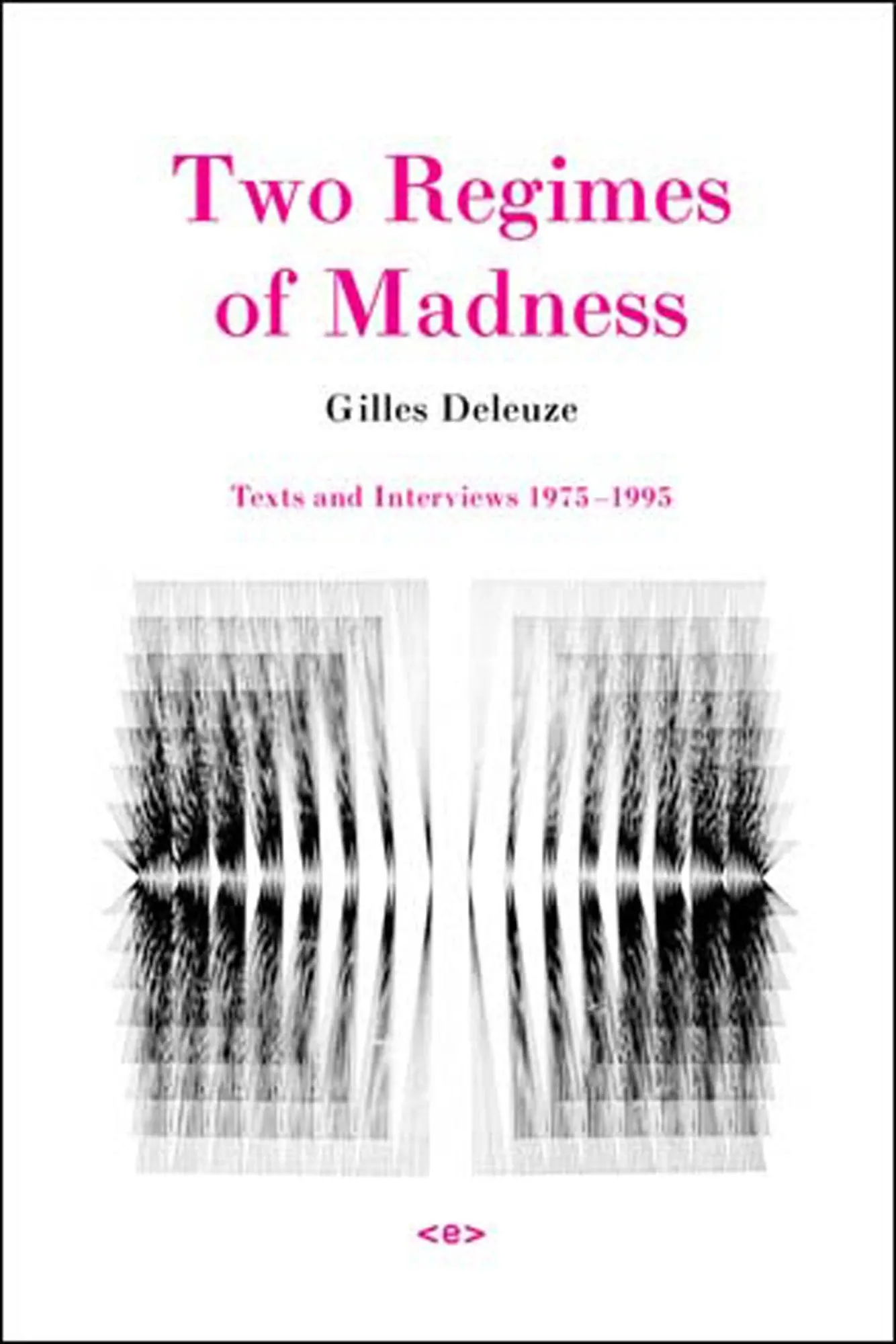 Cover: 9781584350620 | Two Regimes of Madness | Texts and Interviews 1975-1995 | Deleuze